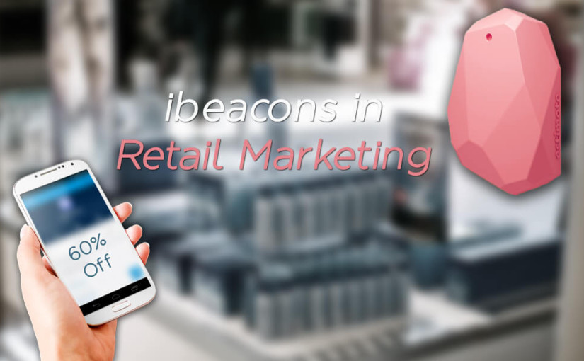iBeacons: A High-Tech Approach in Retail Marketing