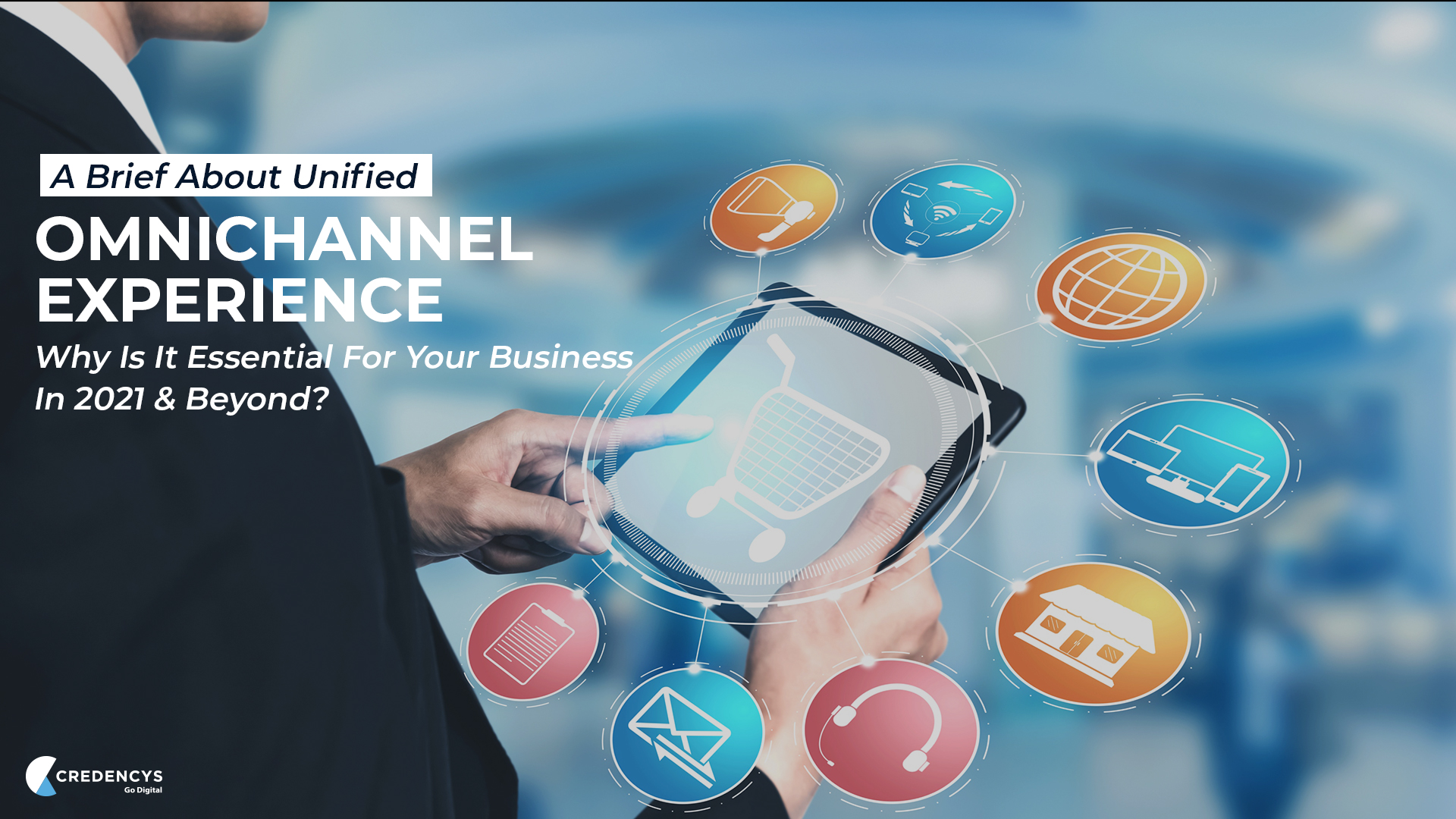 A Brief About Unified Omnichannel Experience – Why Is It Essential For ...