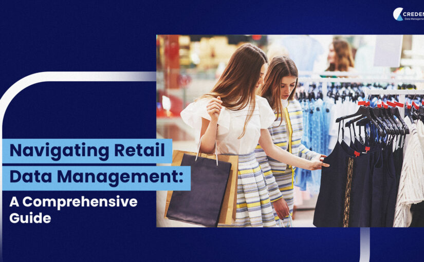 Navigating Retail Data Management: A Comprehensive Guide